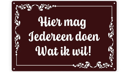 Metalen wandbord | Hier mag iedereen doen wat ik wil! |
