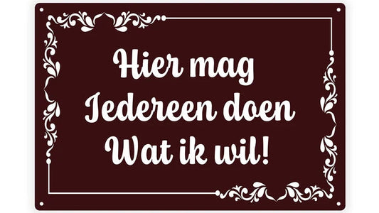 Metalen wandbord | Hier mag iedereen doen wat ik wil! |