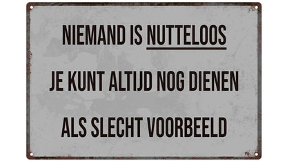 Metalen wandbord | Niemand is nutteloos, je kunt altijd nog dienen als slecht voorbeeld |
