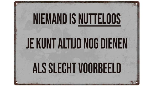 Metalen wandbord | Niemand is nutteloos, je kunt altijd nog dienen als slecht voorbeeld |