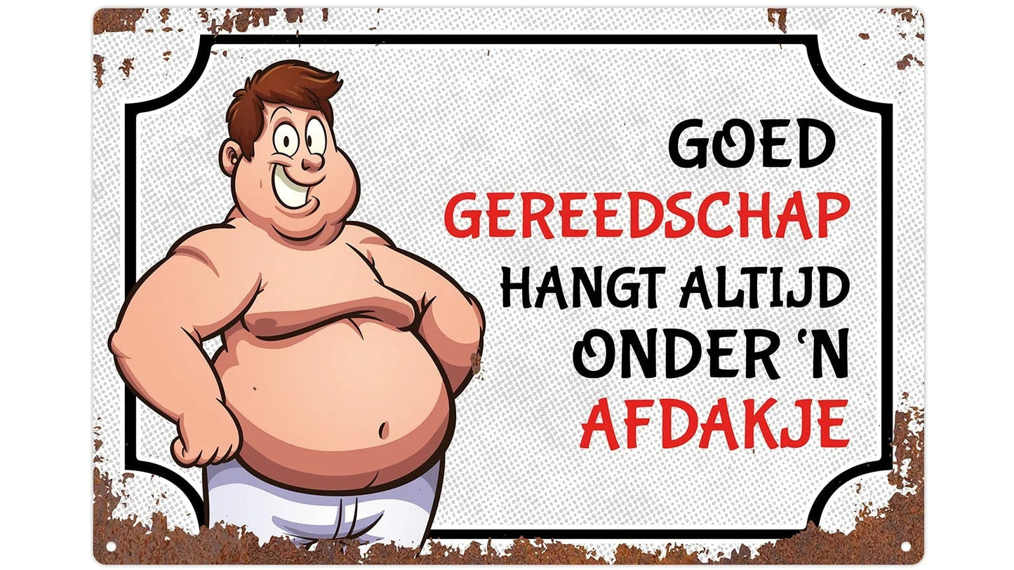 Metalen wandbord | Goed gereedschap hangt altijd onder 'n afdakje |