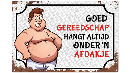 Metalen wandbord | Goed gereedschap hangt altijd onder 'n afdakje |