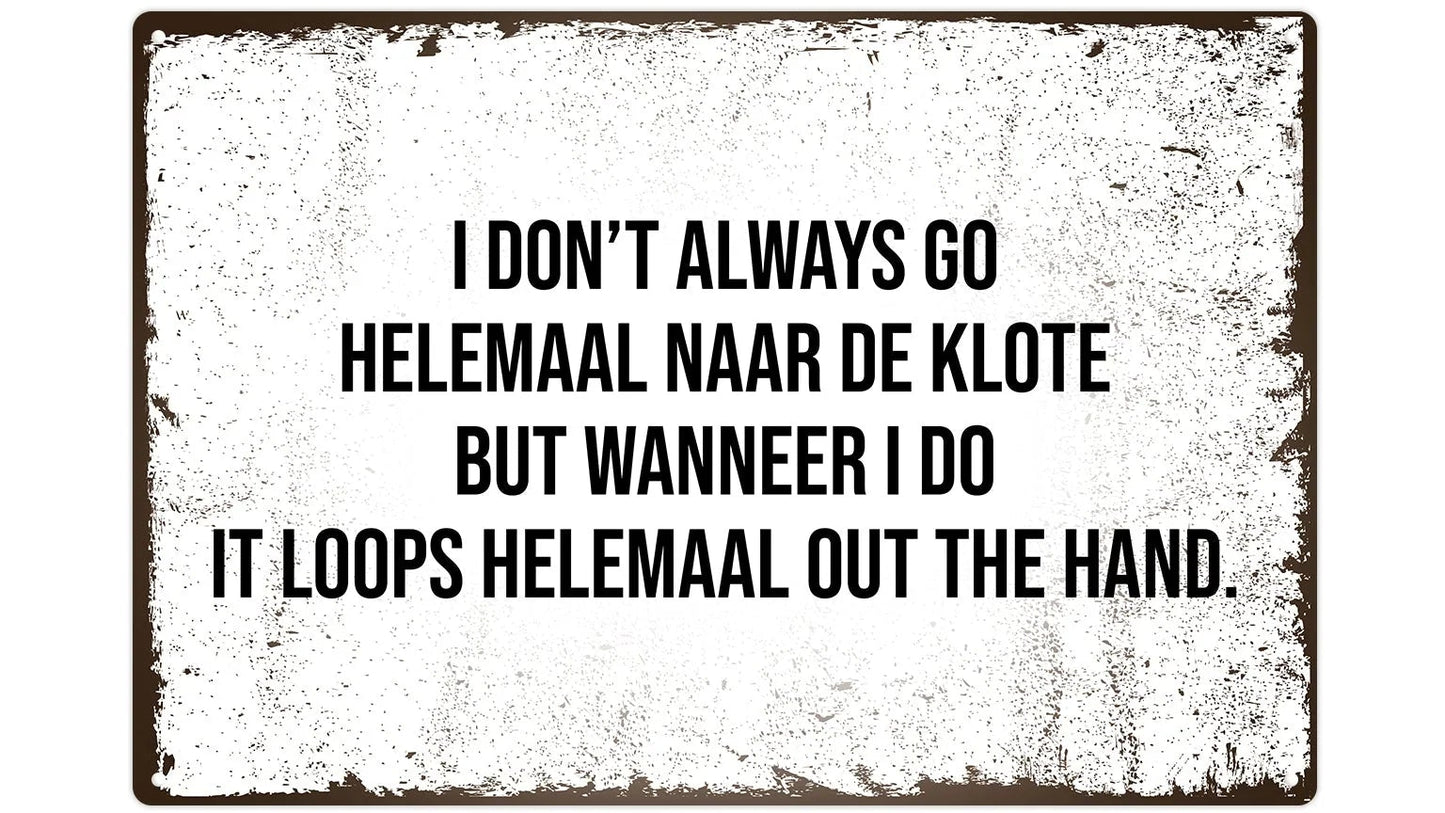 Metalen wandbord | I don't always go helemaal naar de klote |