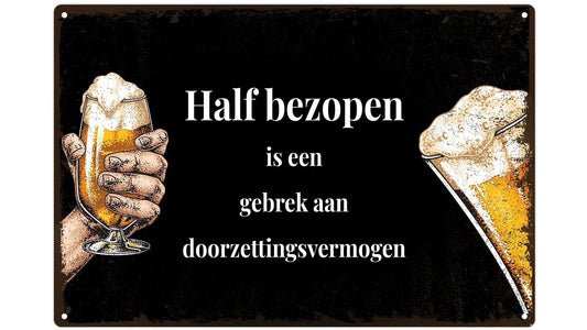 Metalen wandbord | Half bezopen is een gebrek aan doorzettingsvermogen |