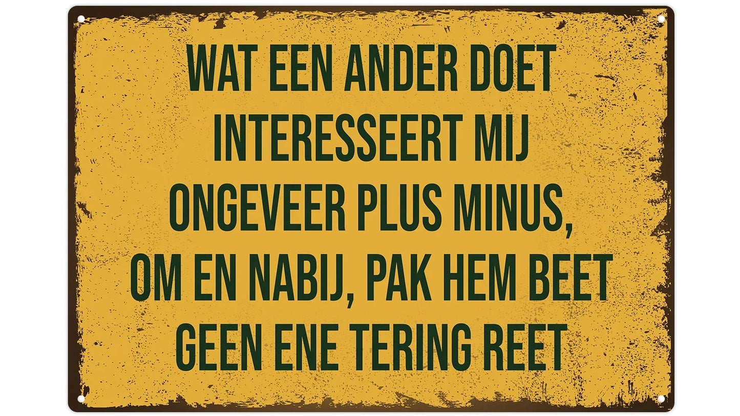 Metalen wandbord | Wat een ander doet interesseert mij ongeveer plus minus |