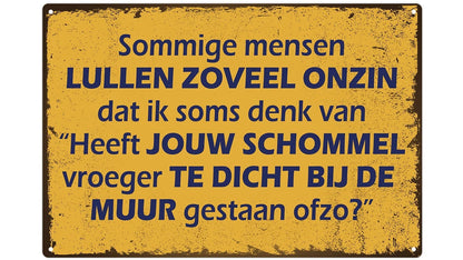 Metalen wandbord | Sommige mensen lullen zoveel onzin |