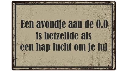 Metalen wandbord | Een avondje aan de 0.0 is hetzelfde als een hap lucht om je lul |