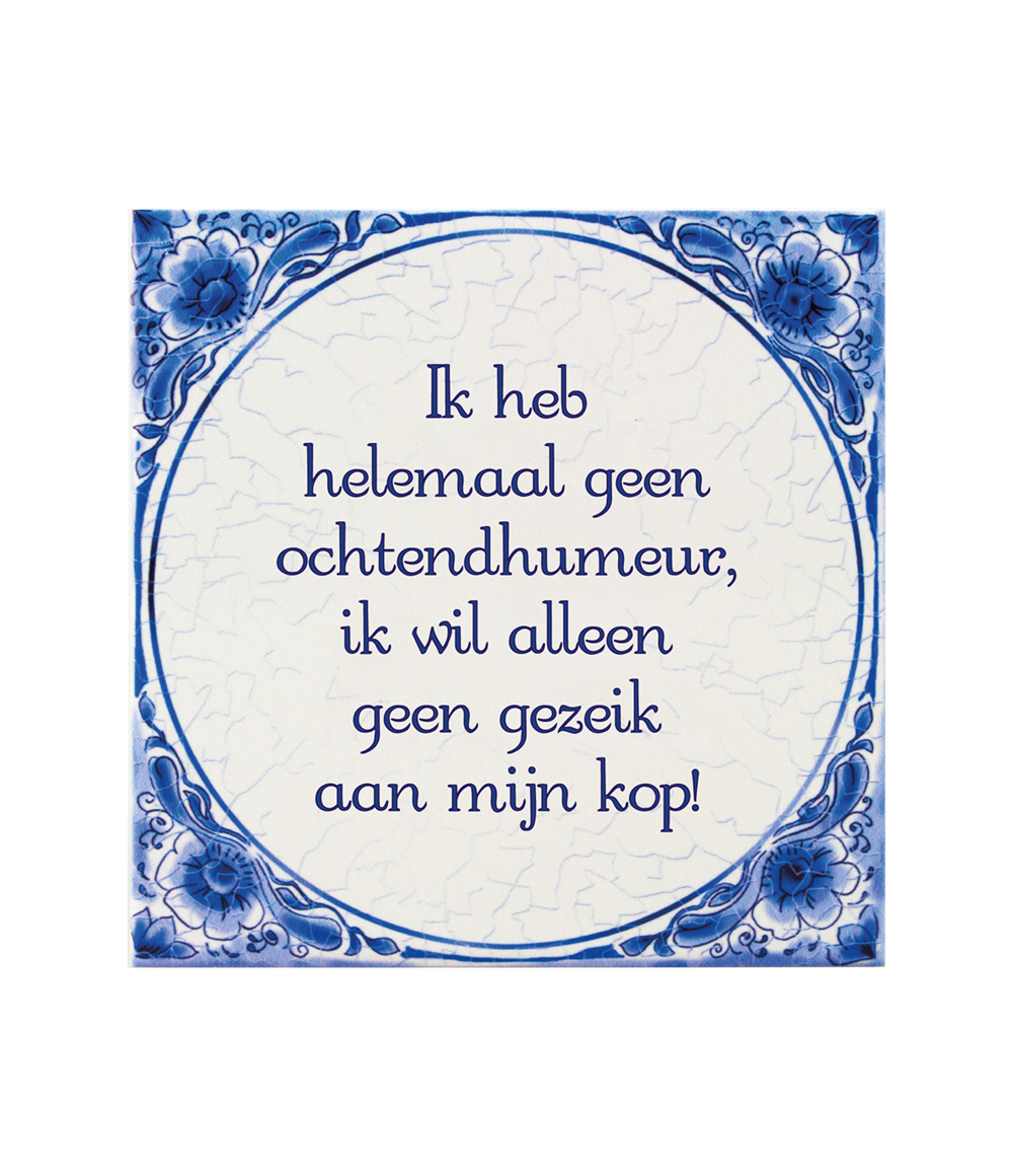 Delfts blauw tegeltje | Ochtendhumeur | 14,5cm |