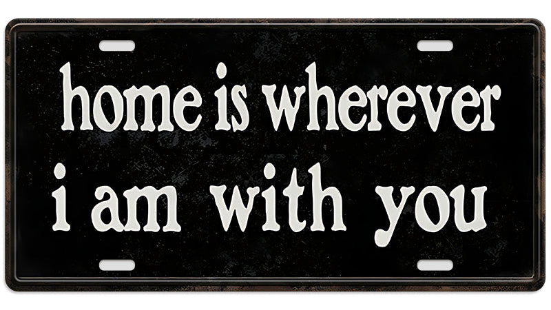 Metalen wandbord | Home is wherever i am with you | Kentekenplaat | 15x30cm |