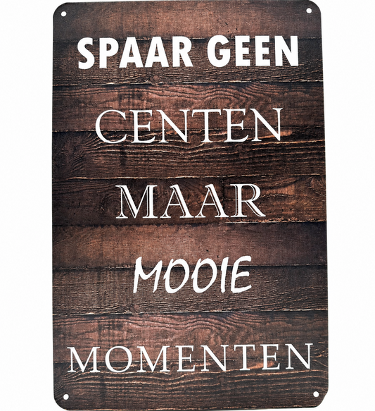 Metalen wandbord | Spaar geen centen maar mooie momenten |