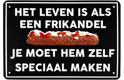 Metalen wandbord | Het leven is als een frikandel | Je moet hem zelf speciaal maken |