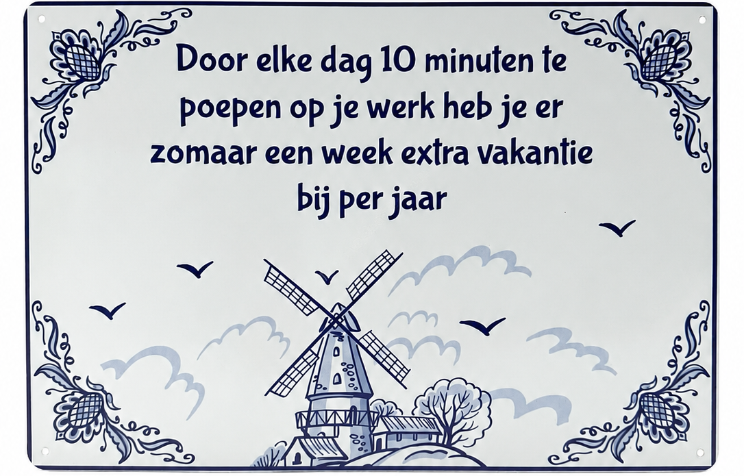 Metalen wandbord | Door elke dag 10 minuten te poepen op je werk... |