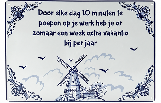 Metalen wandbord | Door elke dag 10 minuten te poepen op je werk... |