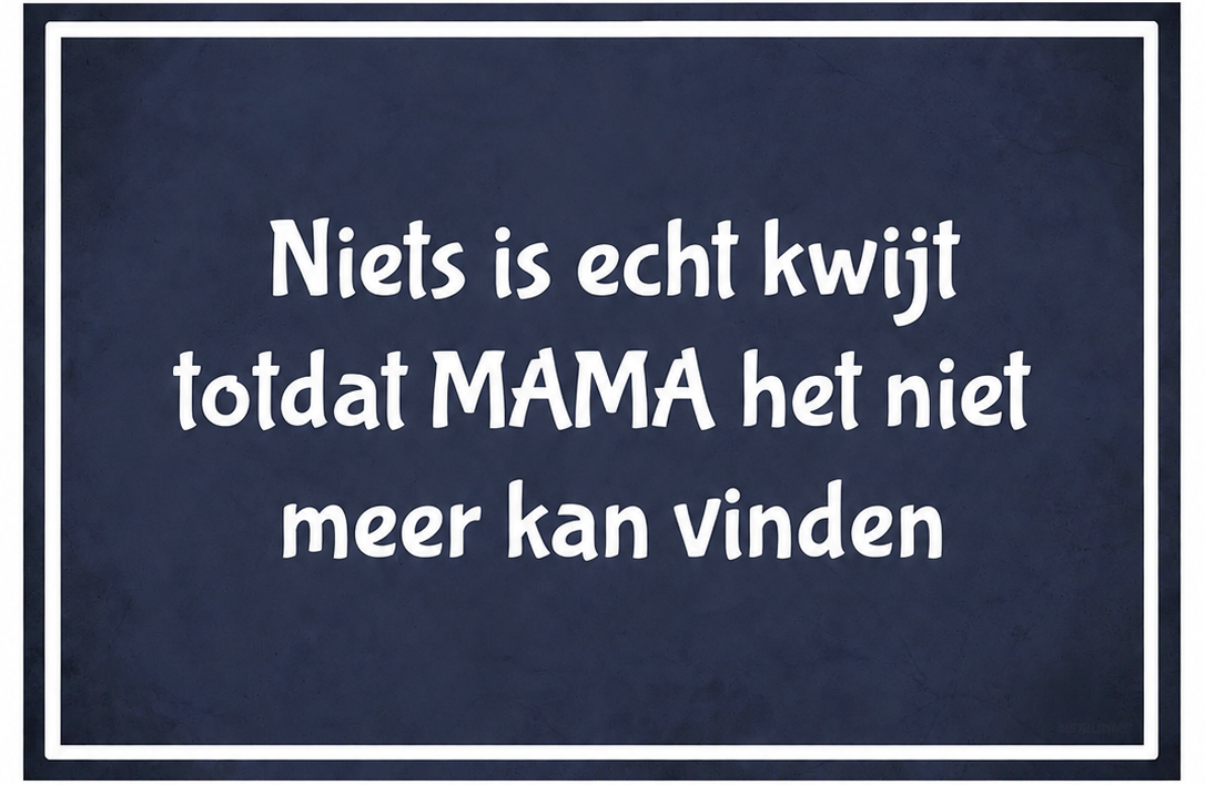 Metalen wandbord | Niets is echt kwijt totdat MAMA het niet meer kan vinden |