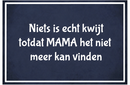 Metalen wandbord | Niets is echt kwijt totdat MAMA het niet meer kan vinden |