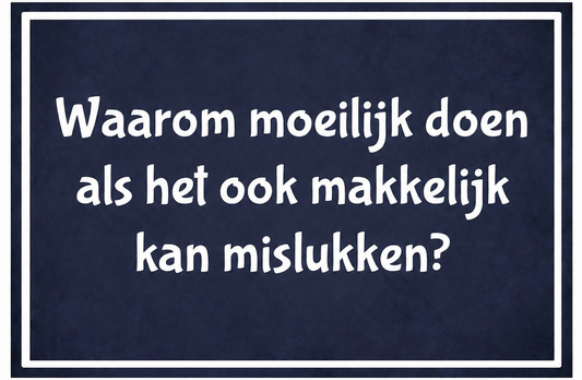 Metalen wandbord | Waarom moeilijk doen als het ook makkelijk kan mislukken? |