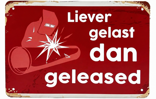 Metalen wandbord | Liever gelast dan geleased |