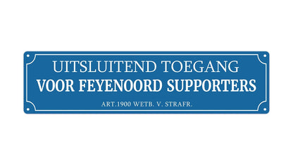 Metalen wandbord | Uitsluitend Feyenoord supporters | Kentekenplaat | 10x40cm |