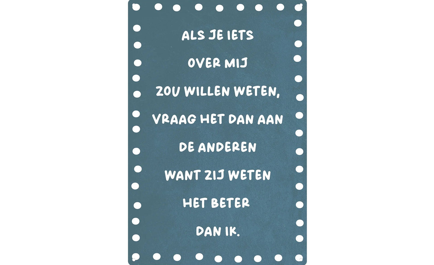 Metalen wandbord | Als je iets over mij wilt weten, vraag het dan aan de anderen |