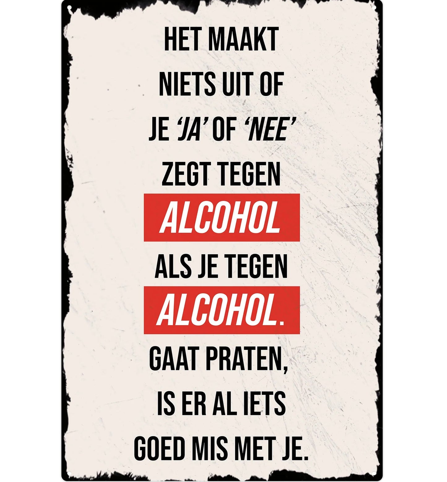 Metalen wandbord | Als je tegen alcohol gaat praten |