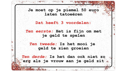 Metalen wandbord | Op je piemel 50 euro laten tatoeëren |