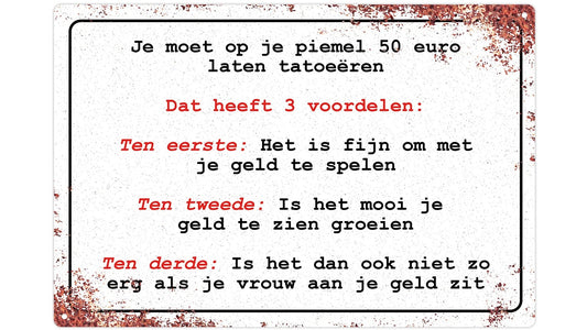 Metalen wandbord | Op je piemel 50 euro laten tatoeëren |