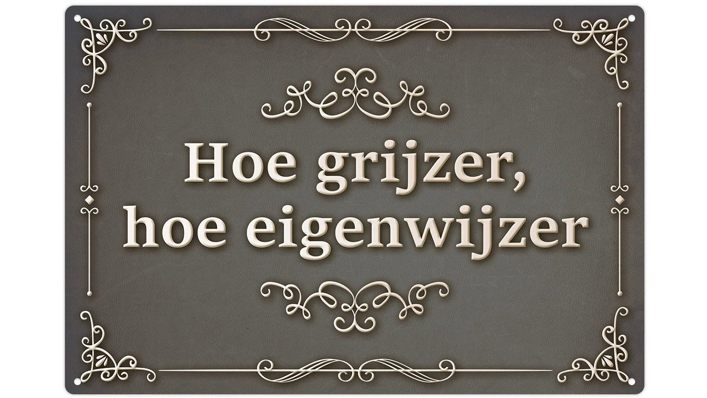 Metalen wandbord | Hoe grijzer hoe eigenwijzer |