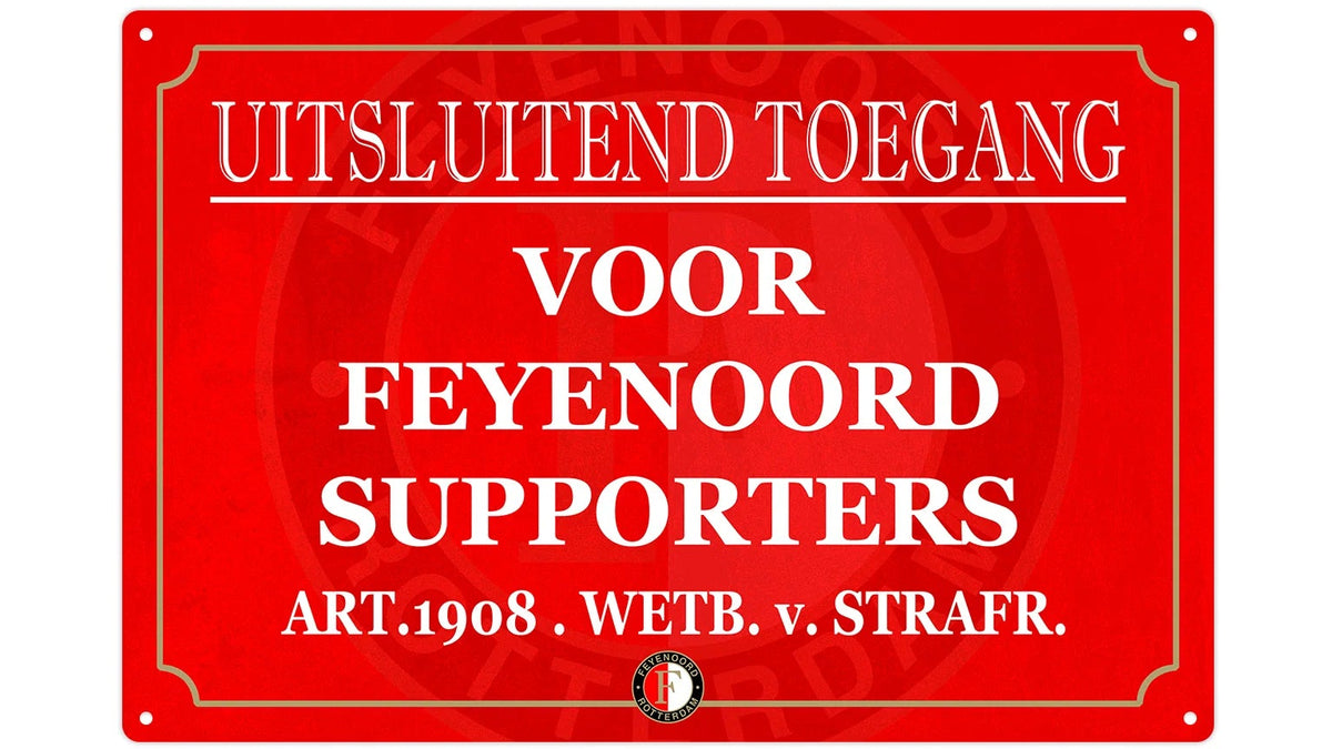 Metalen wandbord | Uitsluitend toegang voor Feyenoord supporters |