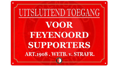 Metalen wandbord | Uitsluitend toegang voor Feyenoord supporters |
