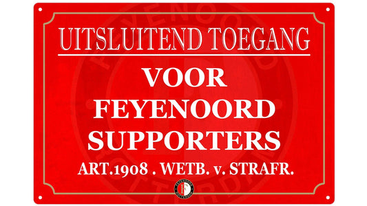 Metalen wandbord | Uitsluitend toegang voor Feyenoord supporters |