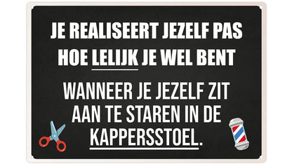 Metalen wandbord | Je realiseert jezelf pas hoe lelijk je wel bent |