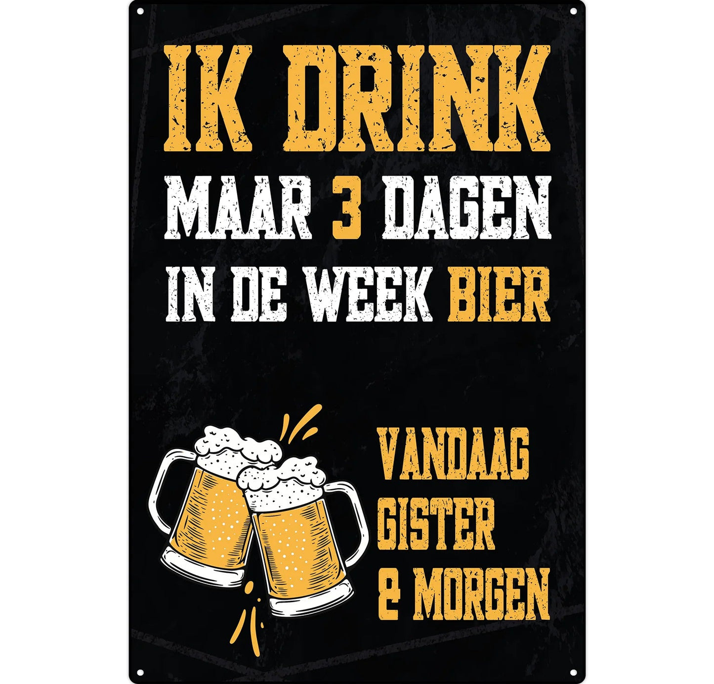 Metalen wandbord | Ik drink maar 3 dagen in de week bier |