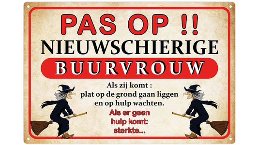 Metalen wandbord | Pas op | Nieuwschierige buurvrouw |