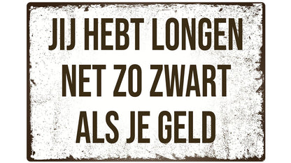 Metalen wandbord | Jij hebt longen net zo zwart als je geld |