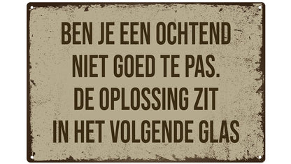 Metalen wandbord | Ben je een ochtend niet goed te pas |