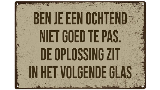 Metalen wandbord | Ben je een ochtend niet goed te pas |