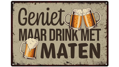 Metalen wandbord | Geniet maar drink met maten |