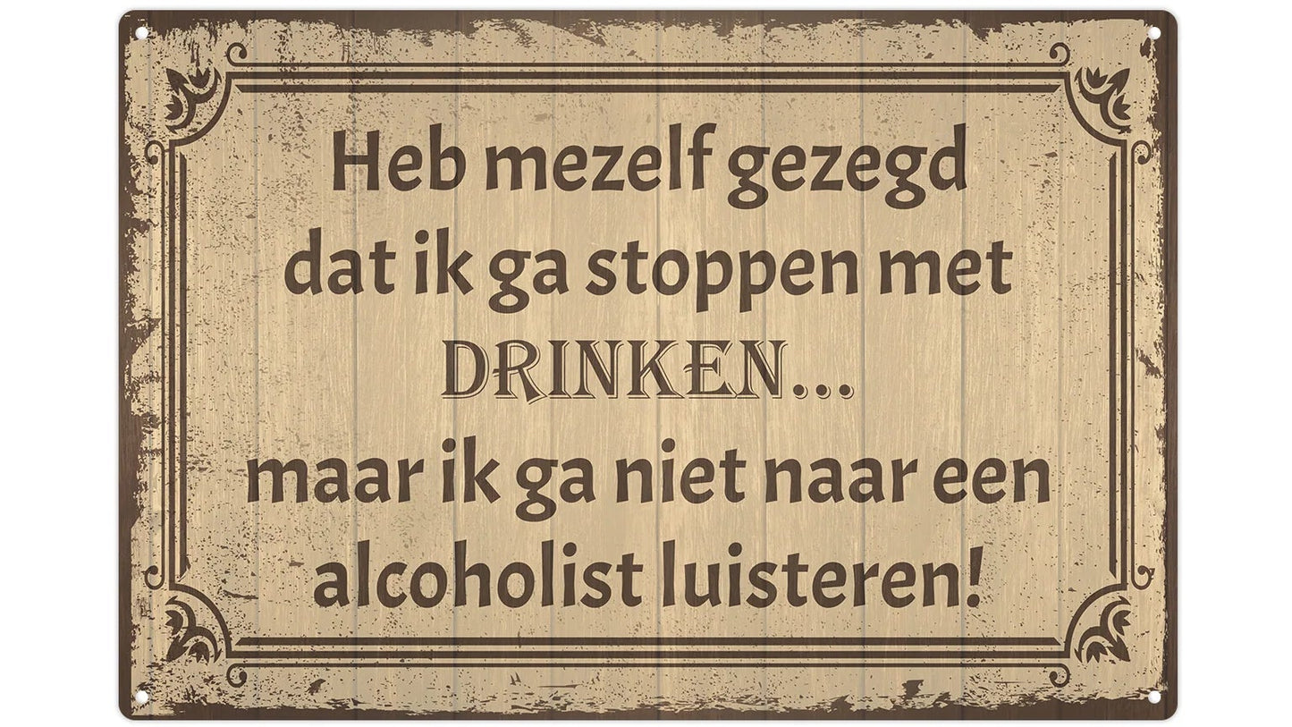 Metalen wandbord | Heb mezelf gezegd dat ik ga stoppen met drinken... |
