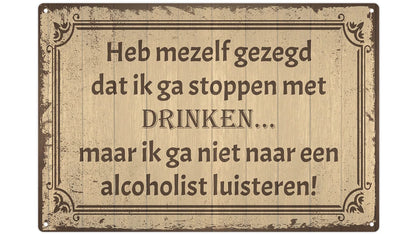Metalen wandbord | Heb mezelf gezegd dat ik ga stoppen met drinken... |
