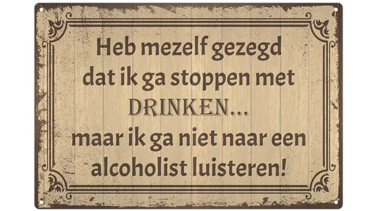 Metalen wandbord | Heb mezelf gezegd dat ik ga stoppen met drinken... |