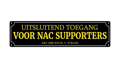 Metalen wandbord | Uitsluitend NAC supporters | Kentekenplaat | 10x40cm |