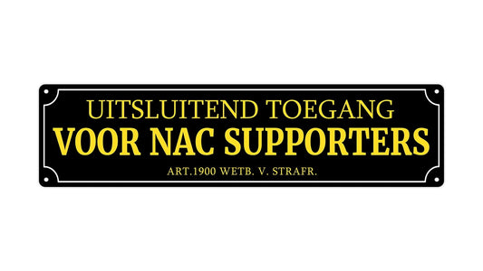 Metalen wandbord | Uitsluitend NAC supporters | Kentekenplaat | 10x40cm |