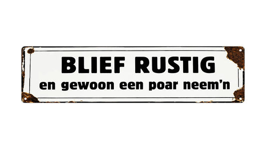 Metalen wandbord | Blief rustig, poar neem'n | Kentekenplaat | 10x40cm |
