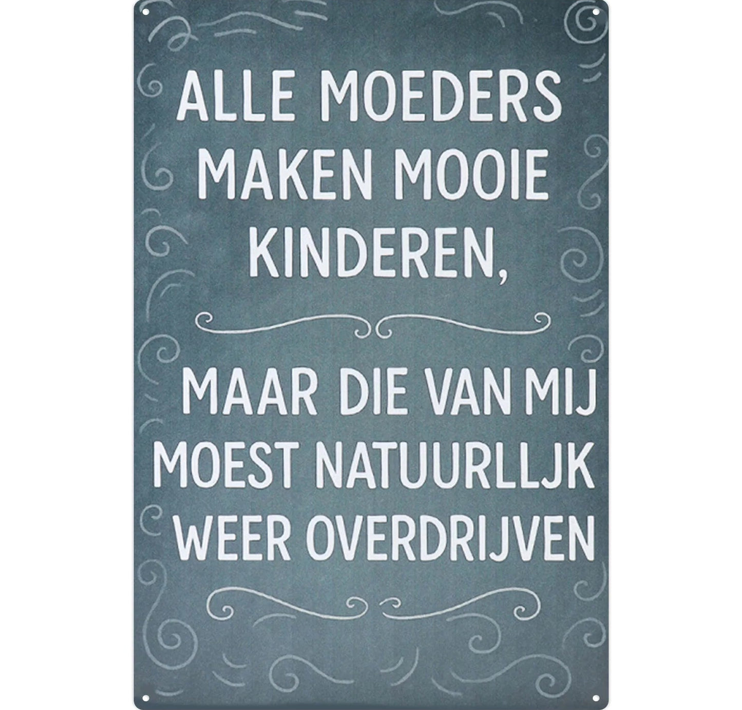 Metalen wandbord | Alle moeders maken mooie kinderen |