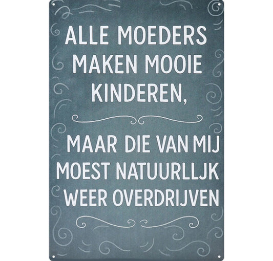 Metalen wandbord | Alle moeders maken mooie kinderen |