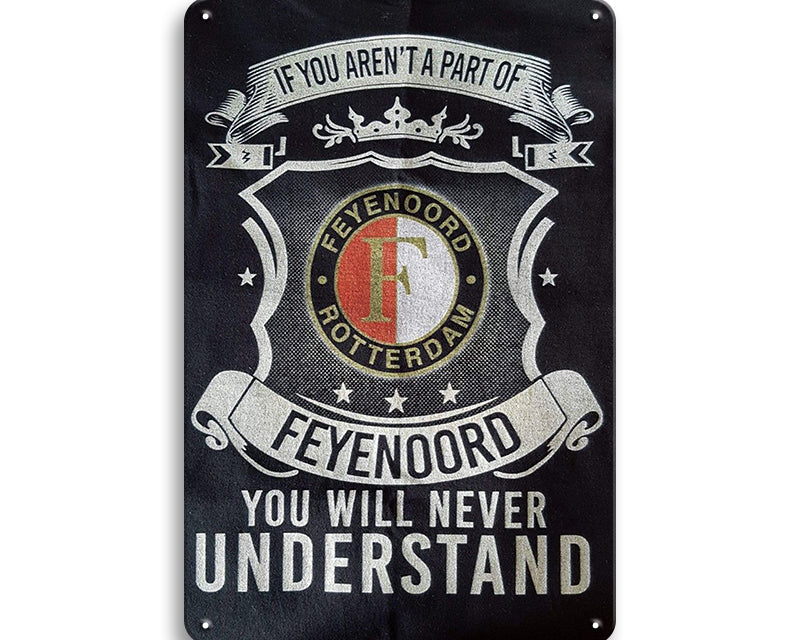 Metalen wandbord | Feyenoord Rotterdam | You will never understand |