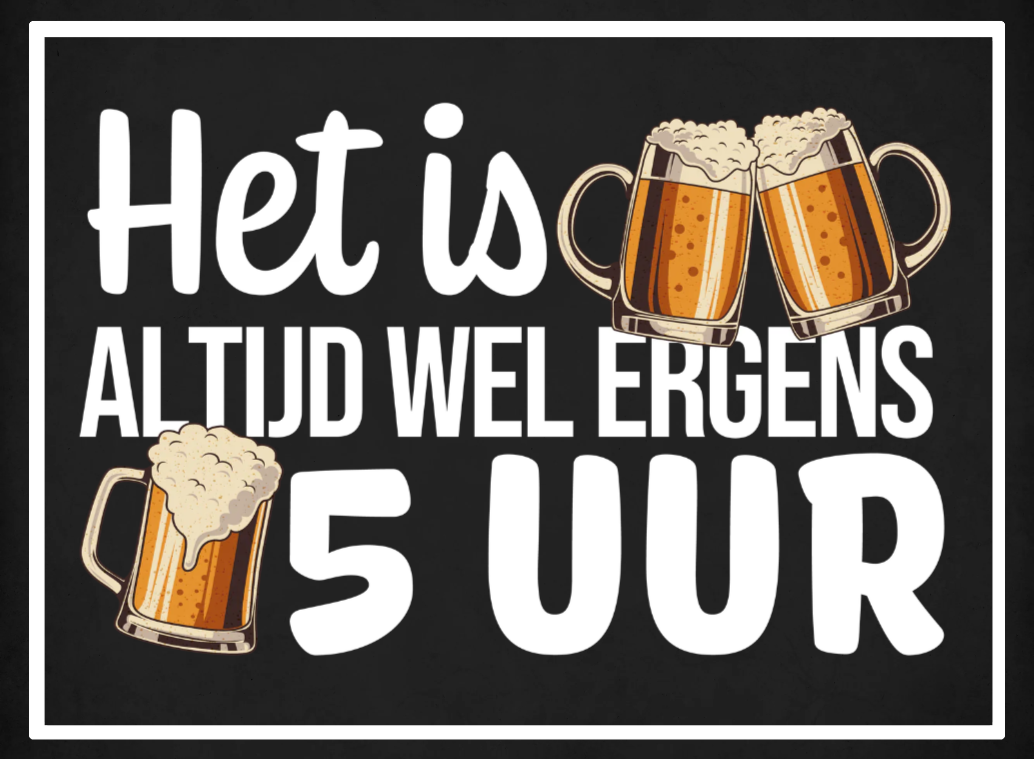 Metalen wandbord | Het is altijd wel ergens 5 uur |