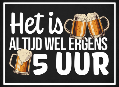 Metalen wandbord | Het is altijd wel ergens 5 uur |