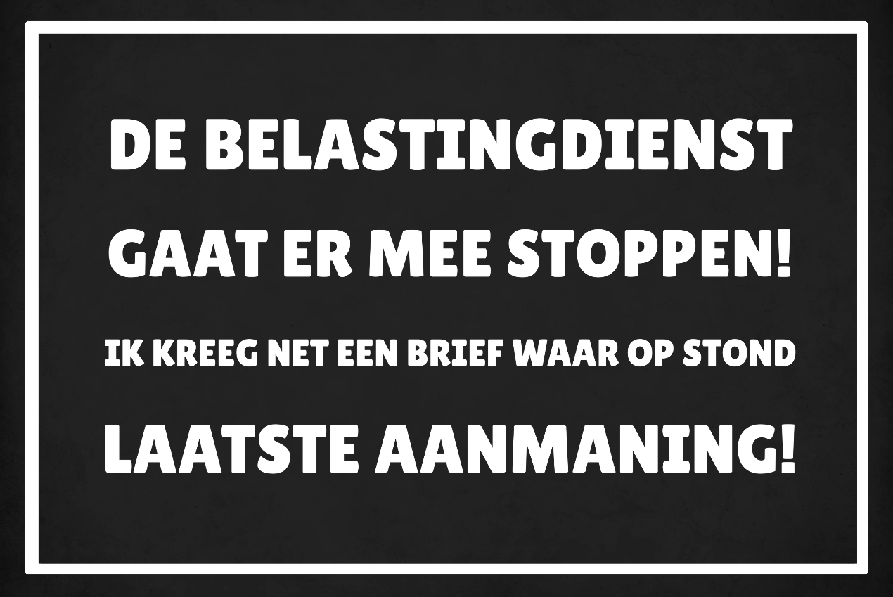 Metalen wandbord | De belastingdienst gaat er mee stoppen! |