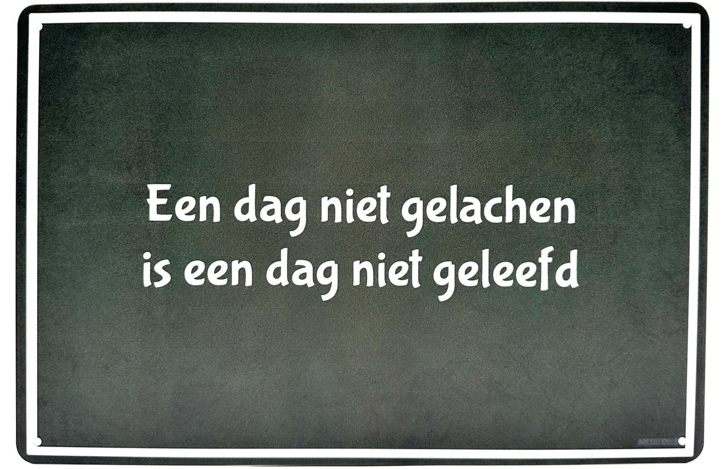 Metalen wandborden | Een dag niet gelachen is een dag niet geleefd |